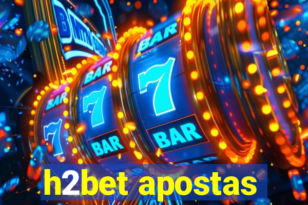 h2bet apostas